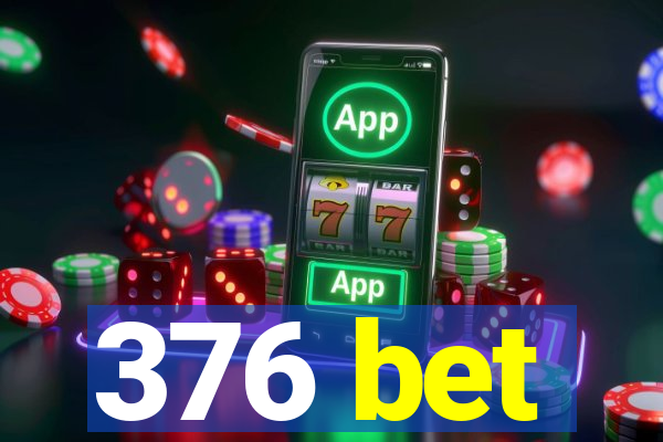 376 bet